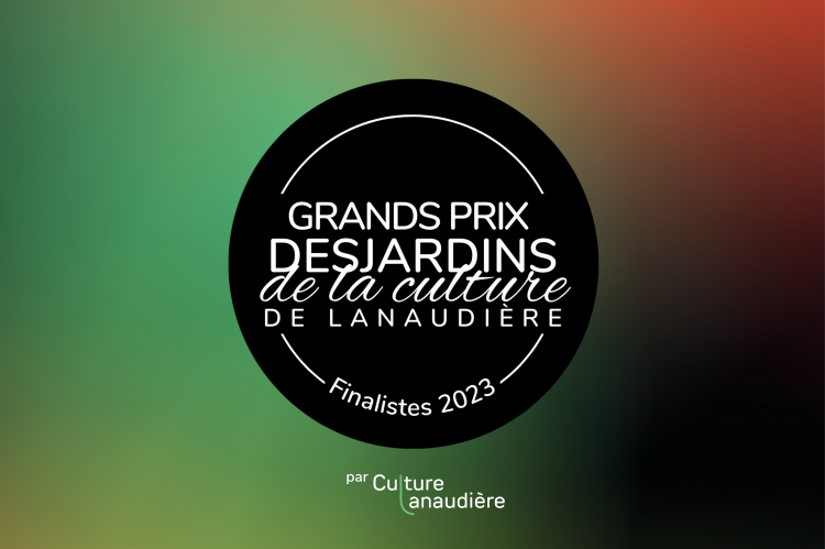 Culture Lanaudière dévoile les finalistes de la 32e édition des Grands Prix Desjardins de la culture de Lanaudière